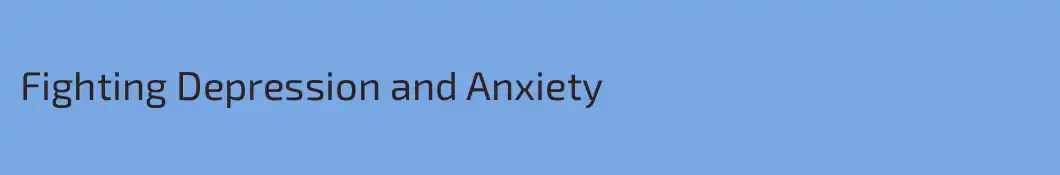 Fighting Depression and Anxiety